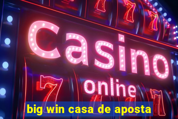 big win casa de aposta